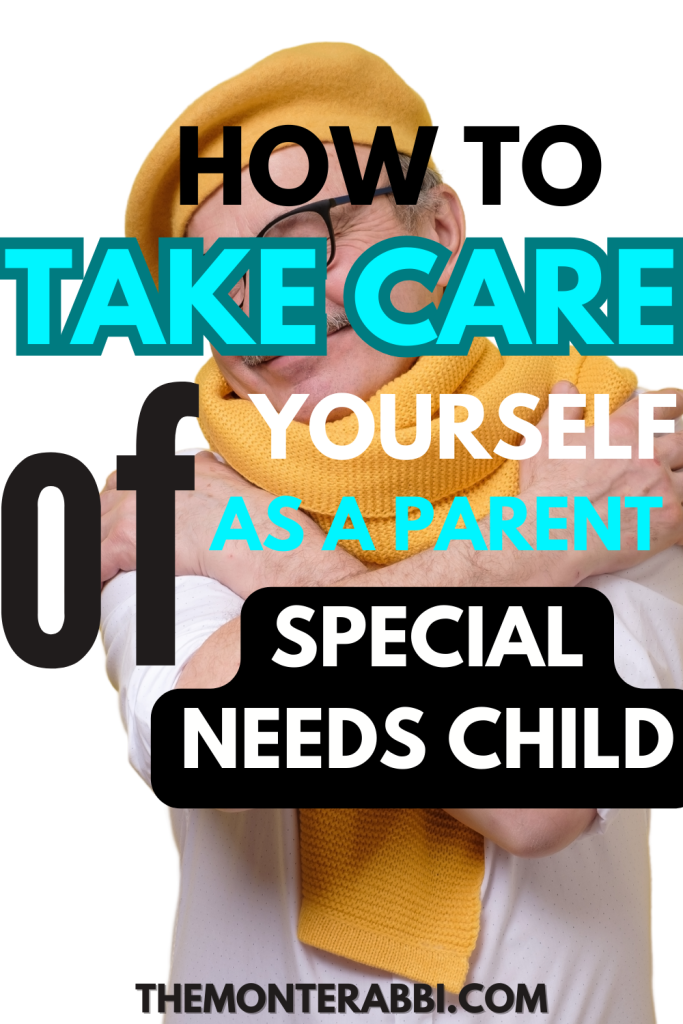 how to take care of yourself when you have a special needs child